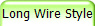 Long Wire Style